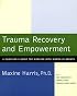 Trauma Recovery and Empowerment: A Clinician's Guide for Working with Women in Groups