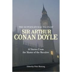 The Supernatural Tales of Sir Arthur Conan Doyle: 18 Stories from the Master of the Macabre