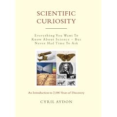 Scientific Curiosity: Everything You Want to Know About Science - But Never Had Time to Ask