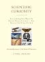 Scientific Curiosity: Everything You Want to Know About Science - But Never Had Time to Ask
