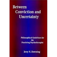 Between Conviction and Uncertainty: Philosophical Guidelines for the Practicing Psychotherapist (Alternatives to psychology)