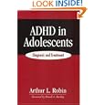 ADHD in Adolescents: Diagnosis and Treatment by Arthur L. Robin