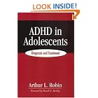 Click here to buy ADHD in Adolescents: Diagnosis and Treatment by  Arthur L. Robin.
