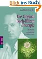 Die Original Bach-Bl�tentherapie. Das gesamte theoretische und praktische Bach-Bl�tenwissen