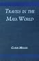 Travels in the Maya World