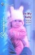 Be My Baby (Silhouette Romance)