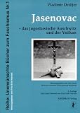 Jasenovac, das jugoslawische Auschwitz und der Vatikan