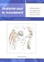 Anatomie pour le mouvement, tome 1: Introduction � l'analyse des techniques corporelles