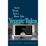 There's Never Been a Show Like Veggie Tales: Sacred Messages in a Secular Market book cover