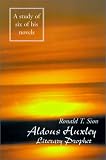 Aldous Huxley: Literary Prophet