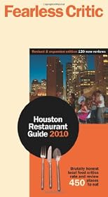 Fearless Critic Houston Restaurant Guide 2010 (Fearless Critic: Houston Restaurant Guide)
