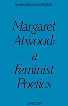 Margaret Atwood: A Feminist Poetics (New Canadian Criticism Series)