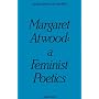 Margaret Atwood: A Feminist Poetics (New Canadian criticism series)