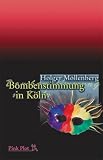 Bombenstimmung in K�ln. Der 2. Fall von Kommissar J�rgen Nelles.