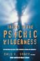 Tracks in the Psychic Wilderness: An Exploration of ESP, Remote Viewing, Precognitive Dreaming and Synchronicity