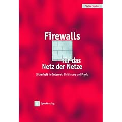 Firewalls f�r das Netz der Netze. Sicherheit im Internet: Einf�hrung und Praxis
