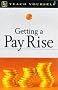 Getting a Pay Rise (Teach Yourself)