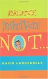 Absolutely Positively Not (Sid Fleischman Humor Award)