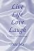 Live Life Love Laugh: A Collection of Urban Poetry