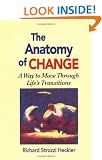 The Anatomy of Change: A Way to Move Through Life's Transitions