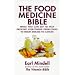 The Food Medicine Bible: What You Can Eat to Help Prevent Everything from Colds to Heart Disease to Cancer