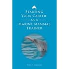 Click here to buy Starting Your Career as a Marine Mammal Trainer by  Terry S. Samansky.