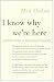 I Know Why We're Here: An Ordinary Woman, an Extraordinary Psychic Gift