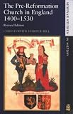 The Pre-Reformation Church in England, 1400-1530 (Seminar Studies In History)
