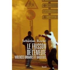 Le frisson de l'�meute : Violences urbaines et banlieues