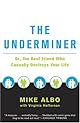 The Underminer: or, The Best Friend Who Casually Destroys Your Life