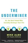 The Underminer: or, The Best Friend Who Casually Destroys Your Life