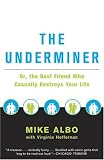 The Underminer: or, The Best Friend Who Casually Destroys Your Life