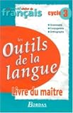 Les outils de la langue cycle 3 : Livre du maître