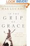 In the Grip of Grace: Your Father Always Caught You. He Still Does. (Lucado, Max)