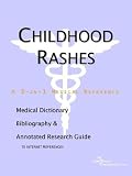View Book 'Childhood Rashes - A Medical Dictionary, Bibliography, and Annotated Research Guide to Internet References'