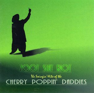 CD-Charts  Music : Zoot Suit Riot:  The Swingin' Hits of the Cherry Poppin' Daddies