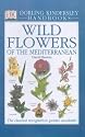 Wild Flowers of the Mediterranean (DK Handbooks)