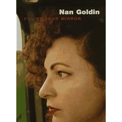 Nan Goldin: I'll Be Your Mirror