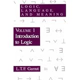 Logic, Language, and Meaning, Volume 1: Introduction to Logic ~ L. T. F. Gamut