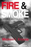 Fire and Smoke: Government, Lawsuits and the Rule of Law (Independent Institute Policy Reports)
