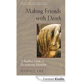 Making Friends with Death: A Buddhist Guide to Encountering Mortality