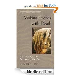 Making Friends with Death: A Buddhist Guide to Encountering Mortality