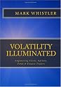 Volatility Illuminated: Empowering Forex, Stocks, Options & Futures Traders (Volume 1)
