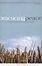 Practicing Peace: A Devotional Walk Through the Quaker Tradition