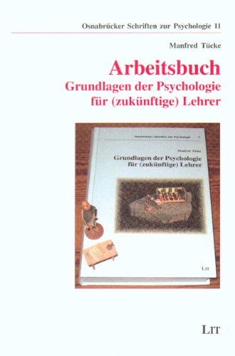 Lit Verlag Arbeitsbuch: Grundlagen der Psychologie f&uuml;r (zuk&uuml;nftige) Lehrer