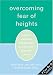 Overcoming Fear of Heights: How to Conquer Acrophobia & Live a Life Without Limits (Pocket Phobia)