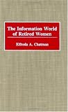 The Information World of Retired Women: (New Directions in Information Management)