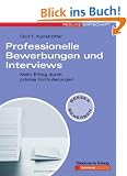 Professionelle Bewerbungen und Interviews. Mehr Erfolg durch pr�zise Formulierungen