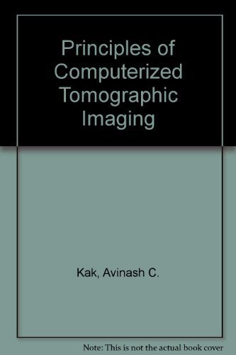 Principles of Computerized Tomographic Imaging by Avinash C. Kak (1989-01-03)