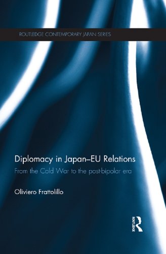 Diplomacy in Japan-EU Relations: From the Cold War to the Post-Bipolar Era (Routledge Contemporary Japan Series)